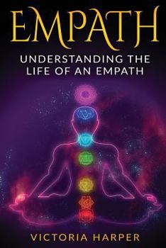 Paperback Empath: Understanding the Life Of An Empath Book