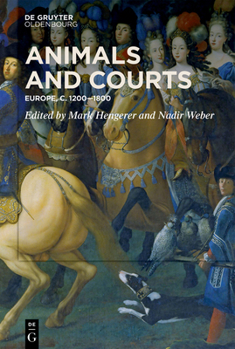 Hardcover Animals and Courts: Europe, C. 1200-1800 Book