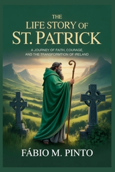 THE LIFE STORY OF ST. PATRICK (Lives Of Saints)