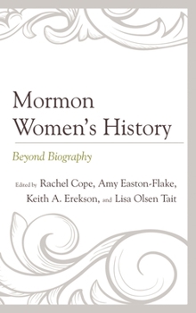Mormon Women’s History: Beyond Biography (Fairleigh Dickinson University Press Mormon Studies Series)