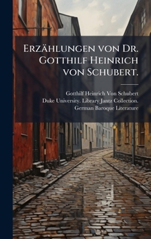 Erzählungen von Dr. Gotthilf Heinrich von Schubert. (German Edition)