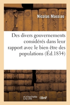 Paperback Des Divers Gouvernements Considérés Dans Leur Rapport Avec Le Bien Être Des Populations [French] Book