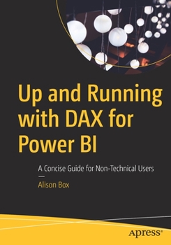 Paperback Up and Running with Dax for Power Bi: A Concise Guide for Non-Technical Users Book