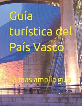 Paperback Guía turística del País Vasco: La mas amplia guía [Spanish] Book