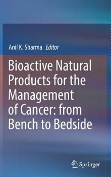 Hardcover Bioactive Natural Products for the Management of Cancer: From Bench to Bedside Book