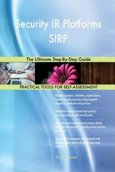 Paperback Security IR Platforms SIRP The Ultimate Step-By-Step Guide Book