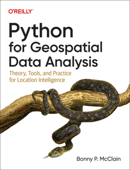 Paperback Python for Geospatial Data Analysis: Theory, Tools, and Practice for Location Intelligence Book