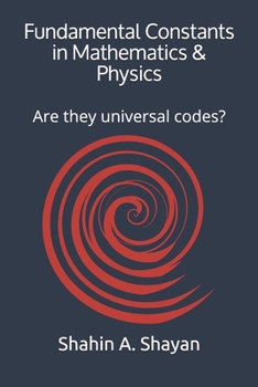 Paperback Fundamental Constants in Mathematics & Physics: Are they universal codes? Book
