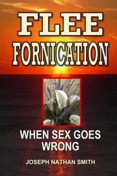 Paperback Flee Fornication: When Sex Goes Wrong Book