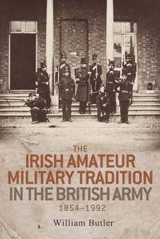 Hardcover The Irish Amateur Military Tradition in the British Army, 1854-1992 Book