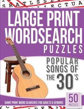 Paperback Large Print Wordsearches Puzzles Popular Songs of the 30s: Giant Print Word Searches for Adults & Seniors [Large Print] Book