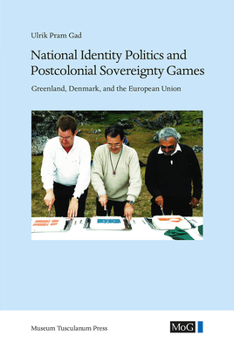 Paperback National Identity Politics and Postcolonial Sovereignty Games: Greenland, Denmark, and the European Union Book