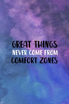 Great Things Never Come From Comfort Zones: All Purpose 6x9" Blank Lined Notebook Journal Way Better Than A Card Trendy Unique Gift Starry Night Comfort Zone