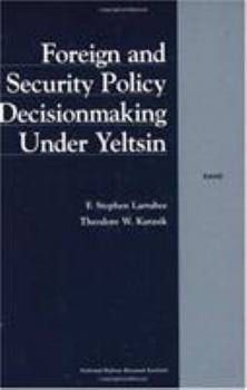Paperback Foreign and Security Policy Decisionmaking Under Yeltsin Book