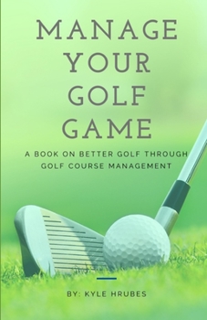 Paperback Manage Your Golf Game: A Key to Better Golf Now Book