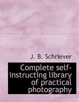 Paperback Complete Self-Instructing Library of Practical Photography Book