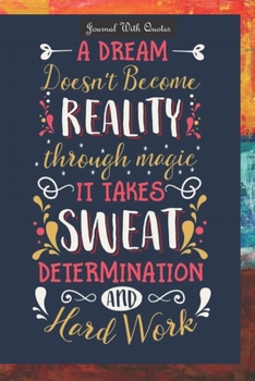 Journals with Quotes: A dream does not become reality through magic.: 6x9 inch Lined journal or diary or notebook to write ideas, study and make plans.