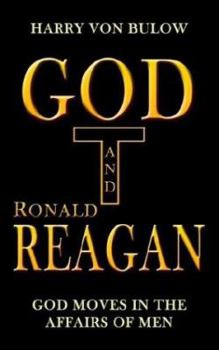 Paperback God and Ronald Reagan: God moves in the affairs of men Book