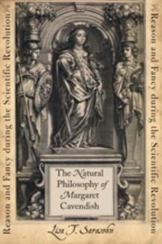 Hardcover The Natural Philosophy of Margaret Cavendish: Reason and Fancy During the Scientific Revolution Book