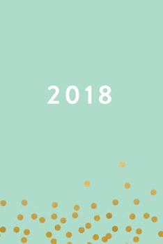 Paperback 2018: Planner, Monthly, Weekly, Daily, January 2018 - December 2018, Mint Green, Yellow Dots Book