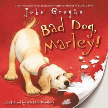 Bad Dog, Marley! - Book  of the Marley Picture Books