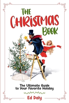 Paperback The Christmas Book: The Ultimate Guide to Your Favorite Holiday Book