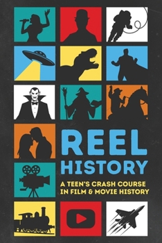 Paperback Reel History: A Teen's Crash Course in Film & Movie History Book