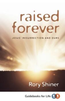 Paperback Raised Forever: Jesus' resurrection and ours Book