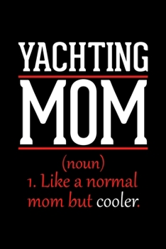 Yachting Mom Notebook: Graph Paper Notebook with 120 pages 6x9 perfect as math book, sketchbook, workbook and diary Funny Gift for Yachting Fans and Coaches