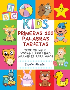 Paperback Primeras 100 Palabras Tarjetas Bebe Bilingüe Vocabulario Libro Infantiles Para Niños Español Alemán: Aprender bilingüe diccionario básico alfabeto mon [Spanish] Book