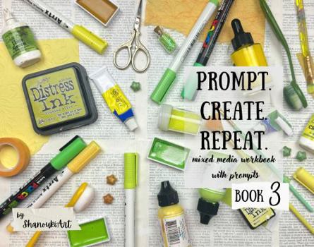 Paperback PROMPT. CREATE. REPEAT 3: Mixed media workbook with Prompts Book