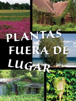 Library Binding Plantas Fuera de Lugar: Plants Out of Place [Spanish] Book