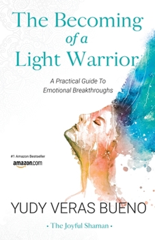 Paperback The Becoming of a Light Warrior: A practical guide to emotional breakthroughs Book