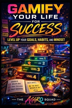 Paperback Gamify Your Life for Success: Level Up Your Goals, Habits, and Mindset Book