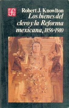Paperback Los Bienes del Clero y La Reforma Mexicana, 1856-1910 [Spanish] Book