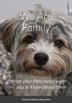 Paperback We Are Family: What your Pets really want you to know about them Book