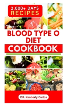 Paperback The Blood Type O Diet Cookbook: Cooking Delicious Recipes and Eating Healthy Meals for Optimal Health Book