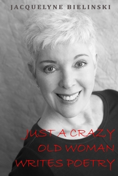 Paperback Just a Crazy Old Woman Writes Poetry Book