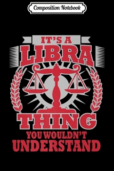 Paperback Composition Notebook: It's A Libra Thing Funny Zodiac Astrology Horoscope Journal/Notebook Blank Lined Ruled 6x9 100 Pages Book