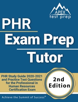 Paperback PHR Exam Prep Tutor: PHR Study Guide 2020-2021 and Practice Test Questions for the Professional in Human Resources Certification Exam [2nd Book