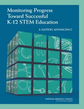 Paperback Monitoring Progress Toward Successful K-12 Stem Education: A Nation Advancing? Book