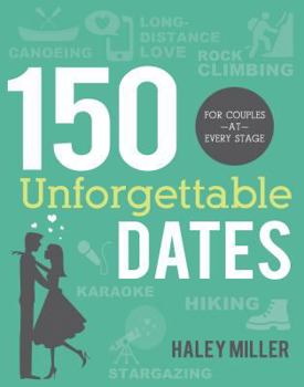 Paperback 150 Unforgettable Dates: For Couples at Every Stage Book