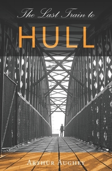 Paperback The Last Train to Hull Book