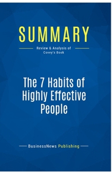 Paperback Summary: The 7 Habits of Highly Effective People: Review and Analysis of Covey's Book