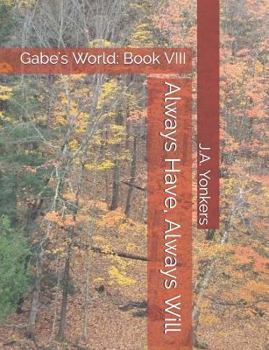 Paperback Always Have, Always Will: Gabe's World: Book VIII Book