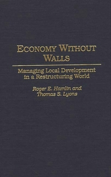 Hardcover Economy Without Walls: Managing Local Development in a Restructuring World Book