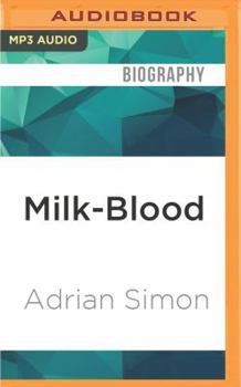 MP3 CD Milk-Blood: Growing Up the Son of a Convicted Drug Trafficker Book