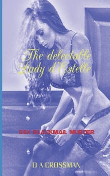 Paperback The delectable Lady d'Estelle: An Erotic Thriller Book