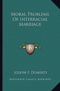 Paperback Moral Problems Of Interracial Marriage Book