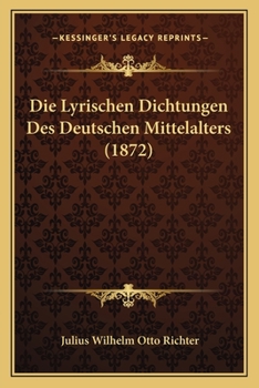 Paperback Die Lyrischen Dichtungen Des Deutschen Mittelalters (1872) [German] Book